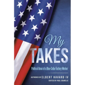 My Takes: Political Ideas of a Blue-Collar Factory Worker