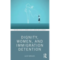 Dignity, Women, and Immigration Detention