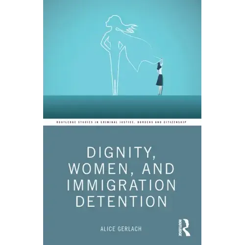 Dignity, Women, and Immigration Detention