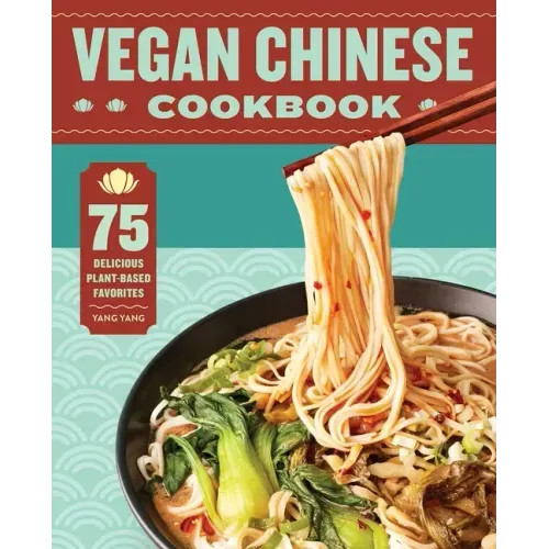 Vegan Chinese Cookbook: 75 Delicious Plant-Based Favorites