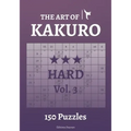 The Art of Kakuro Hard Vol.3