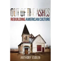 Out of the Ashes: Rebuilding American Culture