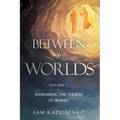 Between Two Worlds: Wandering the Streets of Heaven