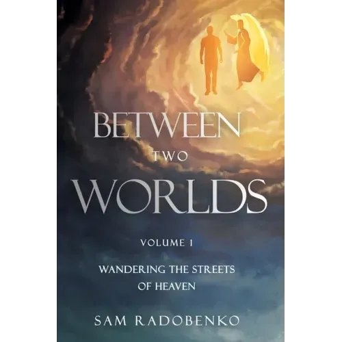Between Two Worlds: Wandering the Streets of Heaven