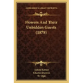 Flowers And Their Unbidden Guests (1878)