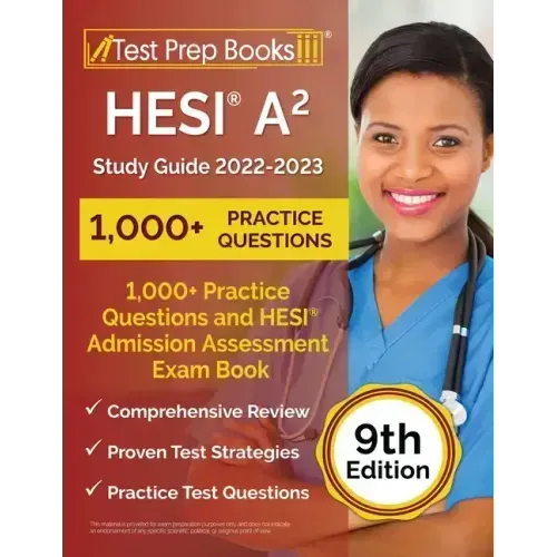 HESI A2 Study Guide 2022-2023: 1,000+ Practice Questions and HESI Admission Assessment Exam Review Book [9th Edition]