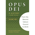 Opus Dei: A History, Volume Two