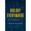 Biology Everywhere: How the science of life matters to everyday life
