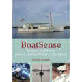 Boatsense: Lessons and Yarns from a Marine Writer's Life Afloat
