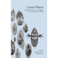 Covert Plants: Vegetal Consciousness and Agency in an Anthropocentric World