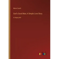 God's Good Man; A Simple Love Story: in large print