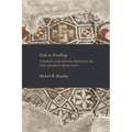 Gods in Dwellings: Temples and Divine Presence in the Ancient Near East