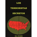Los Terroristas Secretos: (los responsables del asesinato del Presidente Lincoln, el hundimiento del Titanic, las torres gemelas y la masacre de
