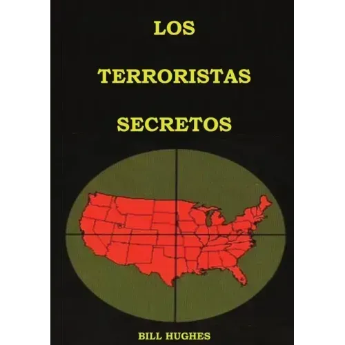 Los Terroristas Secretos: (los responsables del asesinato del Presidente Lincoln, el hundimiento del Titanic, las torres gemelas y la masacre de
