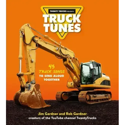 Truck Tunes: 45 Truck Songs to Sing Aloud Together