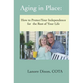 Aging in Place: How to Protect Your Independence for the Rest of your Life