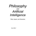 Philosophy and Artificial Intelligence: Role, Impact, and Scenarios
