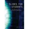 Slides for Students: The Effective Use of Powerpoint in Education