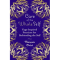 Care of the Whole Self: Yoga-Inspired Practices for Befriending the Self