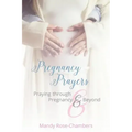 Pregnancy Prayers: Praying Through Pregnancy and Beyond