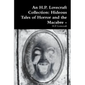 An H.P. Lovecraft Collection: Hideous Tales of Horror and the Macabre -