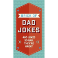 The Brick of Dad Jokes: Ultimate Collection of Cringe-Worthy Puns and One-Liners