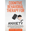 Cognitive Behavioral Therapy for Anxiety: Made simple CBT workbook to retrain your brain and stop negative thoughts. Psychology and neuroscience to ov