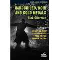 Hardboiled, Noir and Gold Medals: Essays on Crime Fiction Writers From the '50s Through the '90s