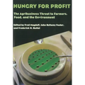 Hungry for Profit: The Agribusiness Threat to Farmers, Food, and the Environment.