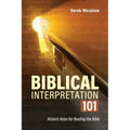Biblical Interpretation 101 2nd Edition: Historic rules for reading the bible