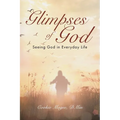 Glimpses of God: Seeing God in Everyday Life