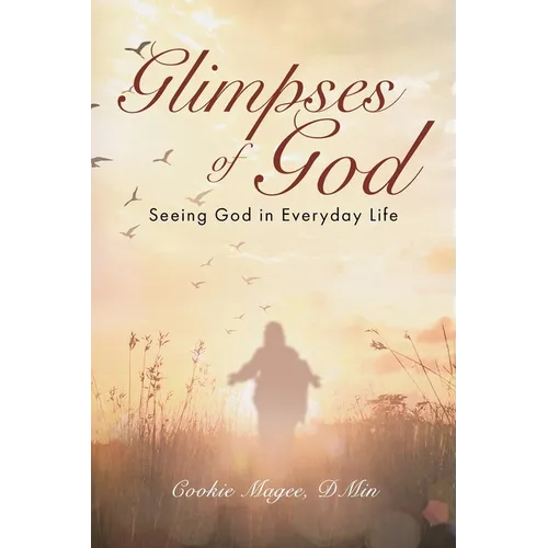 Glimpses of God: Seeing God in Everyday Life