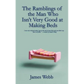 The Ramblings of the Man Who Isn't Very Good at Making Beds
