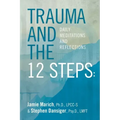 Trauma and the 12 Steps: Daily Meditations and Reflections