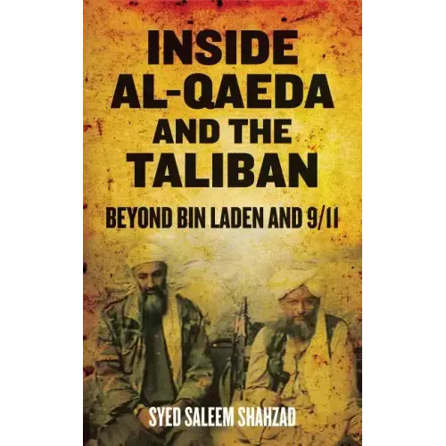 Inside Al-Qaeda and the Taliban: Beyond Bin Laden and 9/11