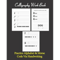Calligraphy workbook, Practice Alphabet & Morse Code Via Handwriting: Calligraphy & Hand Lettering workbook for beginners, to Practice and learn alpha