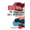 Let's Talk Race, Diversity, Equity, and Inclusion