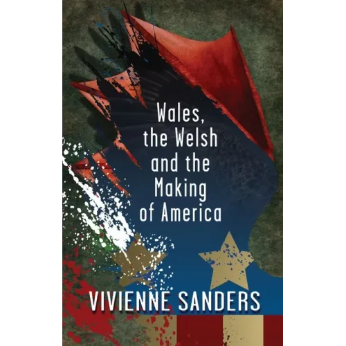 Wales, the Welsh and the Making of America