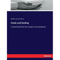 Feeds and feeding: A hand-book for the student and stockman