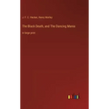 The Black Death, and The Dancing Mania: in large print