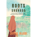 Roots After Shahada: A Gentle Guide for Reverts to Islam - Belonging, Healing, and Growing in Faith