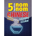 5 Ingredients Nom Nom Chinese Takeaway Kitchen: Your favourite Chinese takeaway dishes at home. Quick & easy