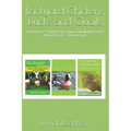 Backyard Chickens, Ducks and Quails: A Beginner's Guide to Keeping Low-Maintenance Urban Flocks - 3 books in 1