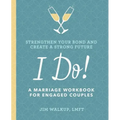 I Do!: A Marriage Workbook for Engaged Couples