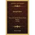 Joseph Hart: The Lives of the British Hymn Writers (1910)