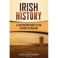 Irish History: A Captivating Guide to the History of Ireland
