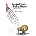 Spinning Threads of Radical Aliveness: Transcending the Legacy of Separation in Our Individual Lives
