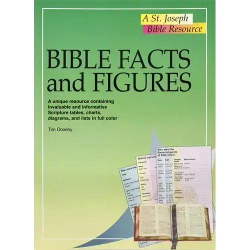 Bible Facts and Figures: A Unique Resource Containing Invaluable and Informative Scripture Tables, Charts, Diagrams, and Lists in Color