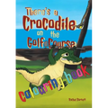 There's a Crocodile on the Golf Course Colouring Book