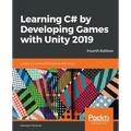 Learning C# by Developing Games with Unity 2019 - Fourth Edition: Code in C# and build 3D games with Unity